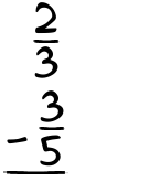 What is 2/3 - 3/5?