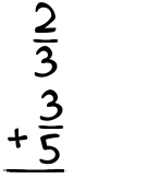 What is 2/3 + 3/5?