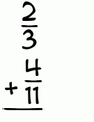 What is 2/3 + 4/11?