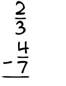 What is 2/3 - 4/7?