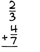 What is 2/3 + 4/7?