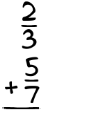 What is 2/3 + 5/7?