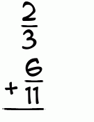 What is 2/3 + 6/11?