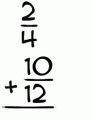 What is 2/4 + 10/12?