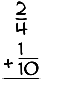 What is 2/4 + 1/10?