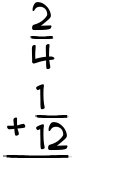 What is 2/4 + 1/12?