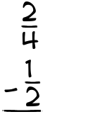 What is 2/4 - 1/2?