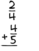 What is 2/4 + 4/5?