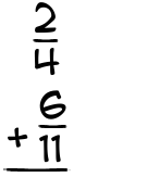 What is 2/4 + 6/11?