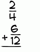 What is 2/4 + 6/12?