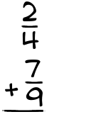 What is 2/4 + 7/9?