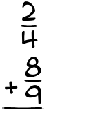 What is 2/4 + 8/9?