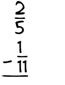 What is 2/5 - 1/11?