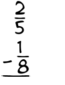 What is 2/5 - 1/8?