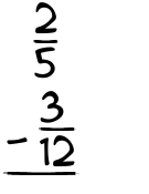 What is 2/5 - 3/12?