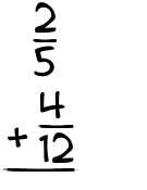 What is 2/5 + 4/12?