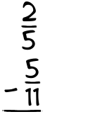 What is 2/5 - 5/11?