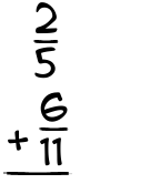 What is 2/5 + 6/11?