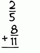 What is 2/5 + 8/11?
