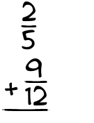 What is 2/5 + 9/12?