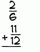 What is 2/6 + 11/12?