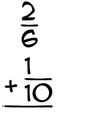 What is 2/6 + 1/10?