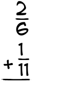 What is 2/6 + 1/11?