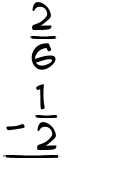 What is 2/6 - 1/2?