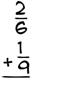 What is 2/6 + 1/9?