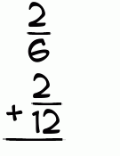 What is 2/6 + 2/12?