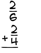 What is 2/6 + 2/4?