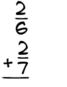 What is 2/6 + 2/7?