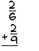 What is 2/6 + 2/9?