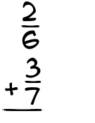 What is 2/6 + 3/7?