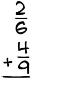 What is 2/6 + 4/9?