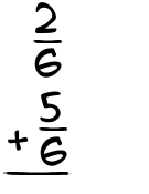 What is 2/6 + 5/6?