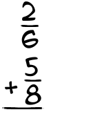 What is 2/6 + 5/8?