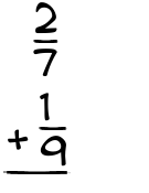 What is 2/7 + 1/9?