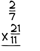 What is 2/7 x 21/11?