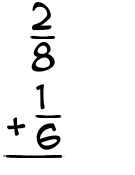 What is 2/8 + 1/6?