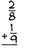 What is 2/8 + 1/9?