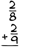 What is 2/8 + 2/9?