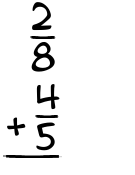 What is 2/8 + 4/5?