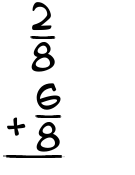 What is 2/8 + 6/8?