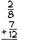 What is 2/8 + 7/12?