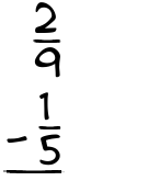 What is 2/9 - 1/5?