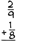 What is 2/9 + 1/8?