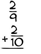 What is 2/9 + 2/10?