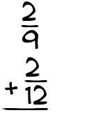 What is 2/9 + 2/12?