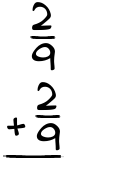 What is 2/9 + 2/9?